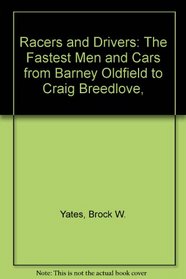 Racers and Drivers: The Fastest Men and Cars from Barney Oldfield to Craig Breedlove,