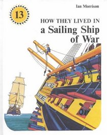 How They Lived in a Sailing Ship of War (How They Lived In...)