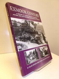 Exmoor Century: A Century of Change Through Fascinating Historic and Contemporary Photographs of Exmoor