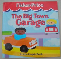 The Big Town Garage (Fisher-Price Little People Storybooks)