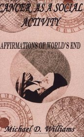 Cancer as a Social Activity: Affirmations of World's End