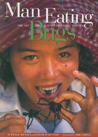 Man Eating Bugs: The Art and Science of Eating Insects