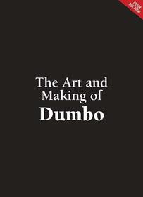 The Art and Making of Dumbo (Disney Editions Deluxe (Film))