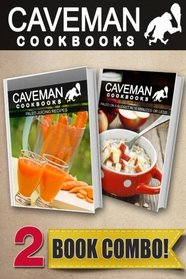Paleo Juicing Recipes and Paleo On A Budget In 10 Minutes Or Less: 2 Book Combo (Caveman Cookbooks )