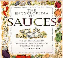 The Encyclopedia of Sauces: The Complete Guide to Creating 180 Sauces, Marinades, Dressings, and Stocks