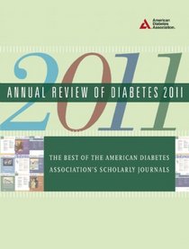 Annual Review of Diabetes 2011: The Best of the American Diabetes Association's Scholarly Journals