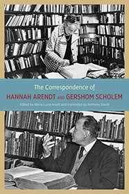 The Correspondence of Hannah Arendt and Gershom Scholem