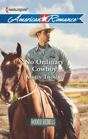 No Ordinary Cowboy (Rodeo Rebels, Bk 6) (Harlequin American Romance, No 1447)
