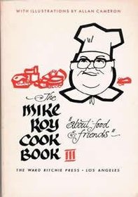 The Mike Roy cook book III: About food & friends