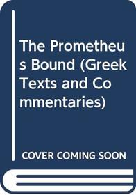 The Prometheus Bound (Greek Texts and Commentaries)