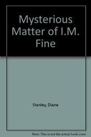 Mysterious Matter of I.M. Fine