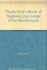 Thora Hirds Book of Bygones (Isis Large Print Non-Fiction)