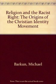 Religion and the Racist Right: The Origins of the Christian Identity Movement