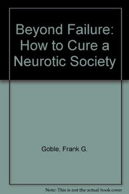 Beyond Failure: How to Cure a Neurotic Society
