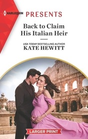 Back to Claim His Italian Heir (Harlequin Presents, No 4114) (Larger Print)