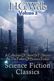 Science Fiction Classics: A Collection Of Short Si Fi Stories By The Father Of Science Fiction (Si Fi Classics) (Volume 2)