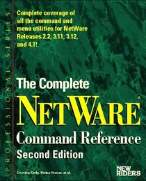 The Complete Netware Command Reference (Professional Series)