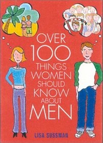Over 100 Things Women Should Know About Men
