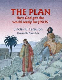 The Plan: How God got the world ready for Jesus