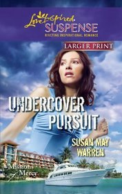 Undercover Pursuit (Missions of Mercy, Bk 3) (Love Inspired Suspense, No 243) (Larger Print)