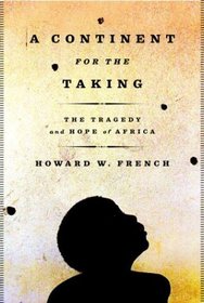 A Continent for the Taking : The Tragedy and Hope of Africa