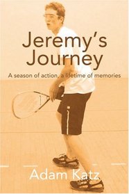 Jeremy's Journey: A season of action, a lifetime of memories