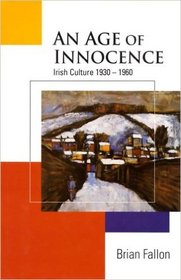 An Age of Innocence: Irish Culture, 1930-60