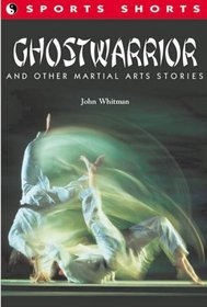 Ghostwarrior: And Other Martial Arts Stories (Sports Shorts)