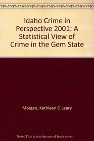 Idaho Crime in Perspective 2001: A Statistical View of Crime in the Gem State