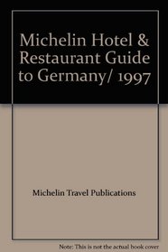Michelin Hotel & Restaurant Guide to Germany/ 1997