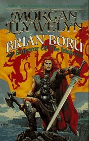 Brian Boru : Emperor of the Irish (Celtic World of Morgan Llywelyn)