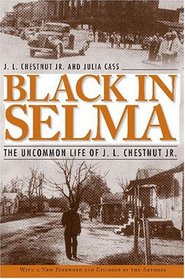 Black in Selma: The Uncommon Life of J.L. Chestnut Jr. (Fire Ant Books)