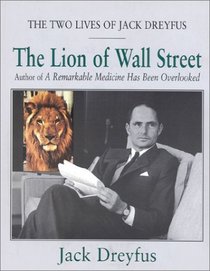 The Lion of Wall Street : The Two Lives of Jack Dreyfus