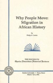 Why People Move: Migration in African History (Charles Edmondson Historical Lectures, 16th.)