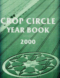 Crop Circle Year Book 2000: A Pictorial Tour of Crop Circles and Their Landscapes