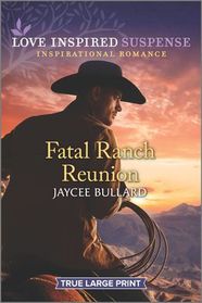 Fatal Ranch Reunion (Love Inspired Suspense, No 840) (True Large Print)