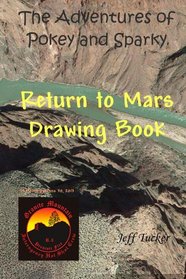 Return to Mars Drawing Book: Yavapai County Library Tour, Summer 2013 (Adventures of Pokey and Sparky) (Volume 6)