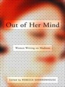 Out of Her Mind : Women Writing on Madness (Modern Library Paperbacks)