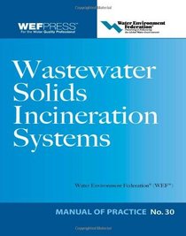 Wastewater Solids Incineration Systems MOP 30 (Water Resources and Environmental Engineering Series)