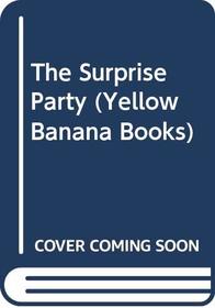 The Surprise Party (Yellow Banana Books)