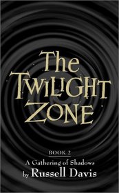 The Twilight Zone : Book2:  A Gathering of Shadows