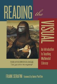 Reading the Visual: An Introduction to Teaching Multimodal Literacy (Language & Literacy Series) (Language and Literacy Series)
