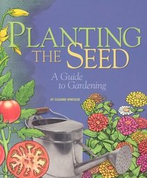 Planting the Seed: A Guide to Gardening (Single Title)
