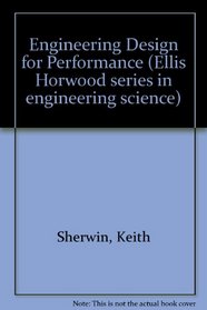 Engineering Design for Performance (Ellis Horwood series in engineering science)