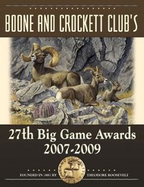 Boone and Crockett Club's 27th Big Game Awards 2007-2009