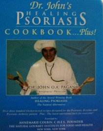 Dr. John's Healing Psoriasis Cookbook...Plus!