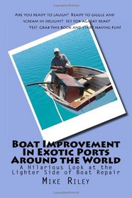 Boat Improvement In Exotic Ports Around the World: A Hilarious Look at the Lighter Side of Boat Repair