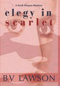 Elegy in Scarlet: A Scott Drayco Mystery (4)