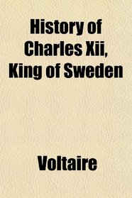 History of Charles Xii, King of Sweden