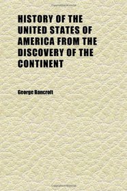 History of the United States of America From the Discovery of the Continent (Volume 2)